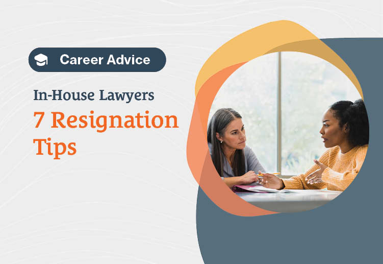 7 Resignation Tips for In-House Lawyers